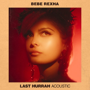 Download Lagu Bebe Rexha - Last Hurrah - Acoustic MP3