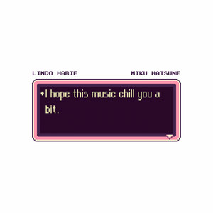 Download Lagu Lindo Habie, Miku Hatsune - I Hope This Music Chill You a Bit MP3 Download Lagu Lindo Habie, Miku Hatsune - I Hope This Music Chill You a Bit MP3
