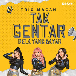 Download Lagu Trio Macan - Tak Gentar Bela Yang Bayar MP3 Download Lagu Trio Macan - Tak Gentar Bela Yang Bayar MP3