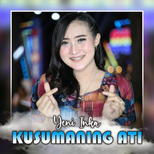 Download Lagu Yeni Inka - Kusumaning Ati - Koplo Version MP3 Download Lagu Yeni Inka - Kusumaning Ati - Koplo Version MP3