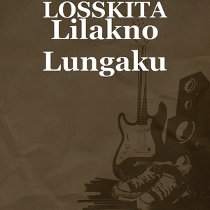 Download Lagu Losskita - Lilakno Lungaku MP3 Download Lagu Losskita - Lilakno Lungaku MP3