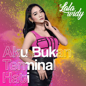 Download Lagu Lala Widy - Aku Bukan Terminal Hati MP3