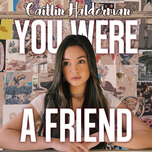 Download Lagu Caitlin Halderman - You Were a Friend MP3 Download Lagu Caitlin Halderman - You Were a Friend MP3