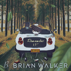 Download Lagu Brian Walker - Remember 17? MP3 Download Lagu Brian Walker - Remember 17? MP3