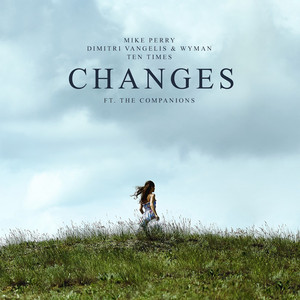 Download Lagu Mike Perry, Dimitri Vangelis & Wyman, Ten Times, The Companions - Changes MP3