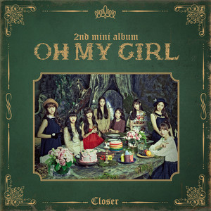 Download Lagu OH MY GIRL - CLOSER MP3 Download Lagu OH MY GIRL - CLOSER MP3