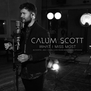 Download Lagu Calum Scott - What I Miss Most - Acoustic, 1 Mic 1 Take/Live From Abbey Road Studios MP3