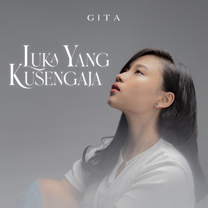 Download Lagu GITA - Luka Yang Kusengaja MP3