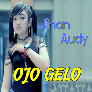 Download Lagu Jihan Audy - Ojo Gelo MP3 Download Lagu Jihan Audy - Ojo Gelo MP3