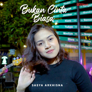 Download Lagu Sasya Arkhisna - Bukan Cinta Biasa MP3 Download Lagu Sasya Arkhisna - Bukan Cinta Biasa MP3