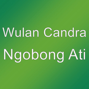Download Lagu Wulan Candra - Ngobong Ati MP3 Download Lagu Wulan Candra - Ngobong Ati MP3