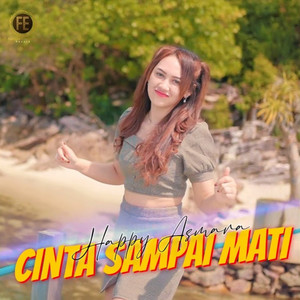 Download Lagu Happy Asmara - Cinta Sampai Mati MP3 Download Lagu Happy Asmara - Cinta Sampai Mati MP3