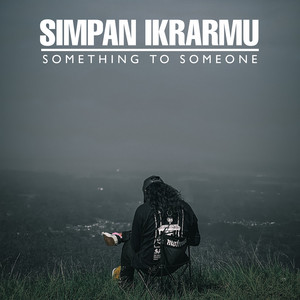 Download Lagu Something To Someone - Simpan Ikrarmu MP3 Download Lagu Something To Someone - Simpan Ikrarmu MP3