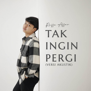 Download Lagu Raffa Affar - Tak Ingin Pergi - Versi Akustik MP3 Download Lagu Raffa Affar - Tak Ingin Pergi - Versi Akustik MP3
