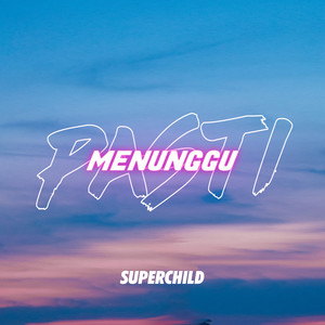Download Lagu Super Child - Pasti Menunggu MP3 Download Lagu Super Child - Pasti Menunggu MP3