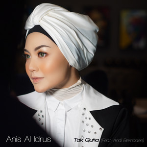 Download Lagu Anis Al-Idrus, Andi Bernadee - Tak Guna MP3 Download Lagu Anis Al-Idrus, Andi Bernadee - Tak Guna MP3