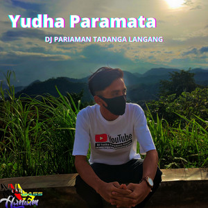 Download Lagu Yudha Paramata - DJ Pariaman Tadanga Langang MP3 Download Lagu Yudha Paramata - DJ Pariaman Tadanga Langang MP3