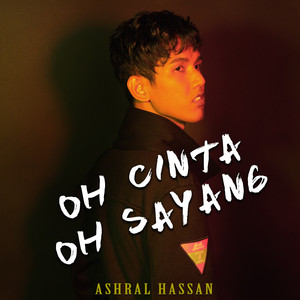 Download Lagu Ashral Hassan - Oh Cinta Oh Sayang MP3 Download Lagu Ashral Hassan - Oh Cinta Oh Sayang MP3