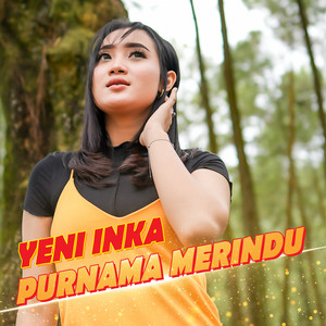 Download Lagu Yeni Inka - Purnama Merindu MP3 Download Lagu Yeni Inka - Purnama Merindu MP3