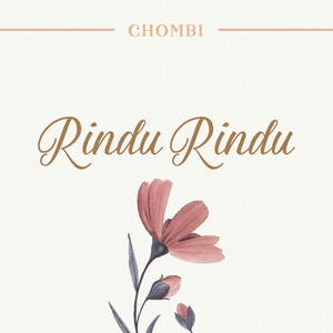 Download Lagu Chombi - Rindu Rindu MP3 Download Lagu Chombi - Rindu Rindu MP3