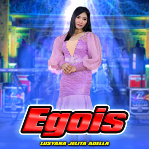 Download Lagu Lusyana Jelita Adella - Egois MP3 Download Lagu Lusyana Jelita Adella - Egois MP3