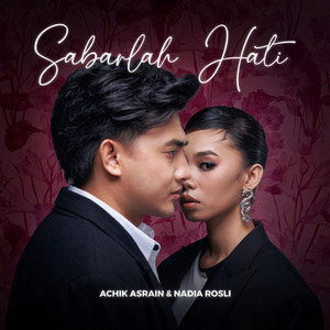 Download Lagu Achik Asrain, Nadia Rosli - Sabarlah Hati MP3 Download Lagu Achik Asrain, Nadia Rosli - Sabarlah Hati MP3