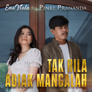 Download Lagu Eno Viola, Pinki Prananda - TAK RILA ADIAK MANGALAH MP3 Download Lagu Eno Viola, Pinki Prananda - TAK RILA ADIAK MANGALAH MP3
