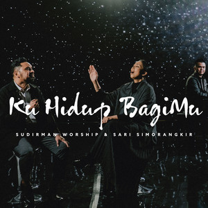 Download Lagu Sudirman Worship, Sari Simorangkir - Ku Hidup BagiMu MP3 Download Lagu Sudirman Worship, Sari Simorangkir - Ku Hidup BagiMu MP3