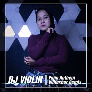 Download Lagu DJ Violin - Fujin Anthem Wilfexbor Remix MP3 Download Lagu DJ Violin - Fujin Anthem Wilfexbor Remix MP3