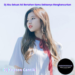 Download Lagu DJ Kapten Cantik - DJ Aku Sekuat Ati Bertahan Kamu Sebisanya Menghancurkan MP3 Download Lagu DJ Kapten Cantik - DJ Aku Sekuat Ati Bertahan Kamu Sebisanya Menghancurkan MP3