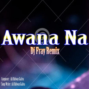 Download Lagu Dj Fray Remix - Awana Na MP3 Download Lagu Dj Fray Remix - Awana Na MP3