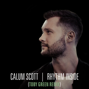 Download Lagu Calum Scott, Toby Green - Rhythm Inside - Toby Green Remix MP3 Download Lagu Calum Scott, Toby Green - Rhythm Inside - Toby Green Remix MP3