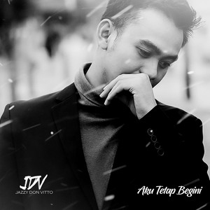 Download Lagu Jazzy Don Vitto - Aku Tetap begini MP3 Download Lagu Jazzy Don Vitto - Aku Tetap begini MP3