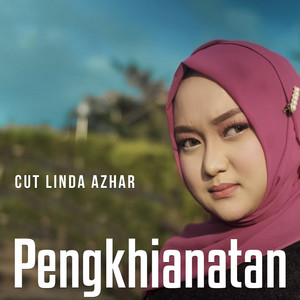 Download Lagu Cut Linda Azhar - Pengkhianatan MP3 Download Lagu Cut Linda Azhar - Pengkhianatan MP3