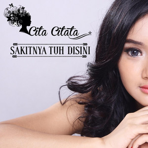 Download Lagu Cita Citata - Sakitnya Tuh Disini MP3