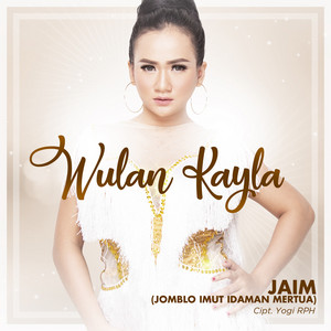 Download Lagu Wulan Kayla - Jaim (Jomblo Imut Idaman Mertua) MP3 Download Lagu Wulan Kayla - Jaim (Jomblo Imut Idaman Mertua) MP3