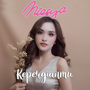 Download Lagu Niesya - Kepergianmu MP3 Download Lagu Niesya - Kepergianmu MP3