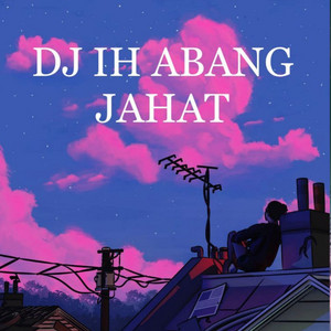 Download Lagu Dj sayang - DJ IH ABANG JAHAT MP3 Download Lagu Dj sayang - DJ IH ABANG JAHAT MP3