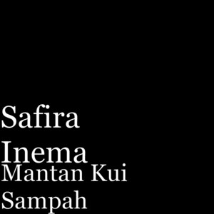 Download Lagu Safira Inema - Mantan Kui Sampah MP3 Download Lagu Safira Inema - Mantan Kui Sampah MP3