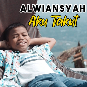 Download Lagu ALWIANSYAH - Aku Takut MP3 Download Lagu ALWIANSYAH - Aku Takut MP3