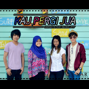 Download Lagu IamNeeta, Najwa Latif - Kau Pergi Jua MP3 Download Lagu IamNeeta, Najwa Latif - Kau Pergi Jua MP3