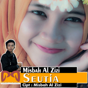 Download Lagu Misbah Al Zizi - Seutia MP3 Download Lagu Misbah Al Zizi - Seutia MP3