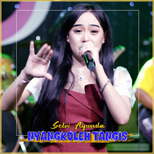 Download Lagu Selvi Ayunda - Nyangkoleh Tangis MP3 Download Lagu Selvi Ayunda - Nyangkoleh Tangis MP3