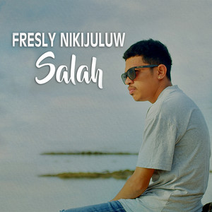 Download Lagu Fresly Nikijuluw - SALAH MP3