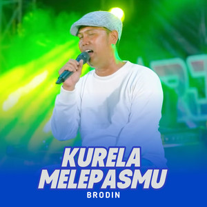 Download Lagu Brodin - Kurela Melepasmu MP3 Download Lagu Brodin - Kurela Melepasmu MP3