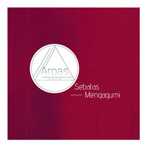 Download Lagu Arpas Band - Sebatas Mengagumi MP3 Download Lagu Arpas Band - Sebatas Mengagumi MP3