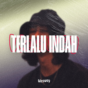 Download Lagu Weswey - Terlalu Indah MP3 Download Lagu Weswey - Terlalu Indah MP3