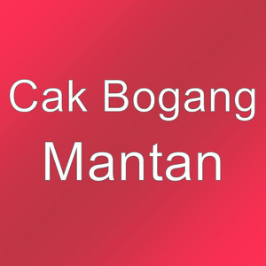 Download Lagu Cak Bogang - Mantan MP3 Download Lagu Cak Bogang - Mantan MP3
