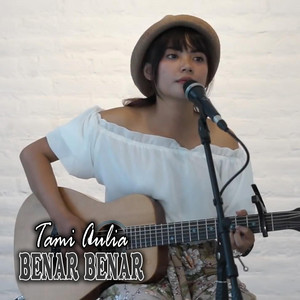 Download Lagu Tami Aulia - Benar Benar MP3 Download Lagu Tami Aulia - Benar Benar MP3