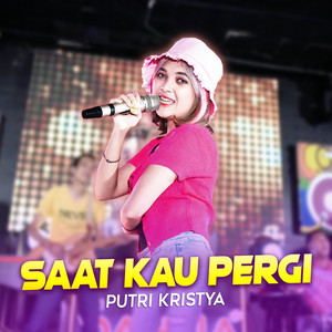 Download Lagu Putri Kristya - Saat Kau Pergi MP3 Download Lagu Putri Kristya - Saat Kau Pergi MP3